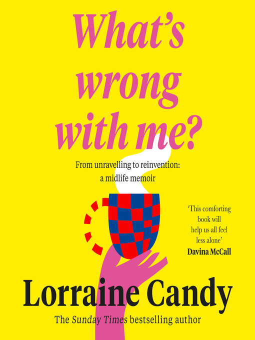 Title details for 'What's Wrong With Me?' by Lorraine Candy - Wait list